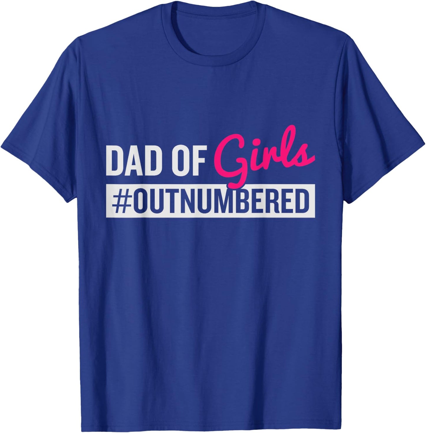 Father's Day Dad from Girl #Outnumbered T-Shirt - T-Shirt | Royal