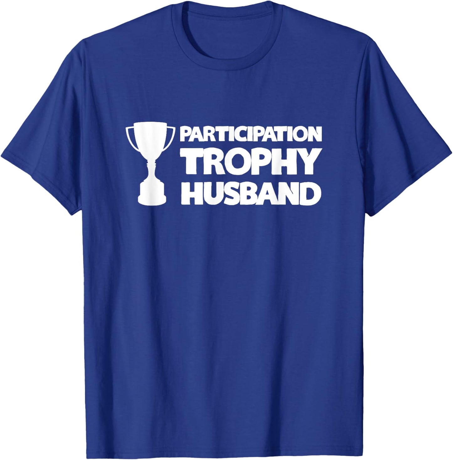 Funny Husband - Participation Trophy T-Shirt - T-Shirt | Royal