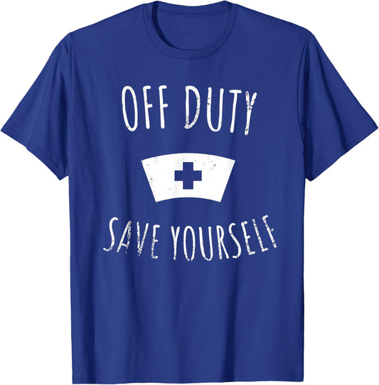 Funny Registered Nurse Shirt, Off Duty Save Yourself Health T-Shirt - T-Shirt | Royal