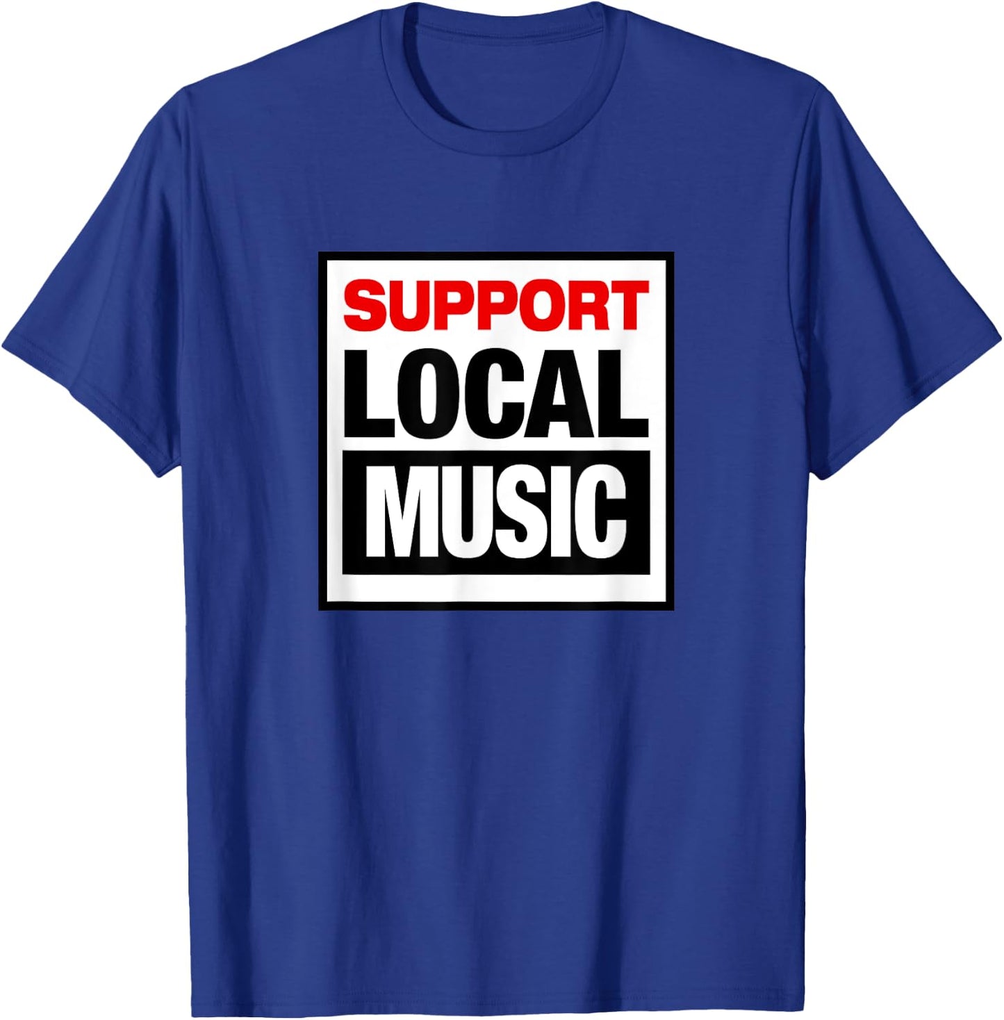 SUPPORT LOCAL MUSIC country punk rock alternative retro 80's T-Shirt - T-Shirt | Royal