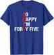 So Happy I'm Forty Five Funny 45 Years Old 45th Birthday T-Shirt - T-Shirt | Royal