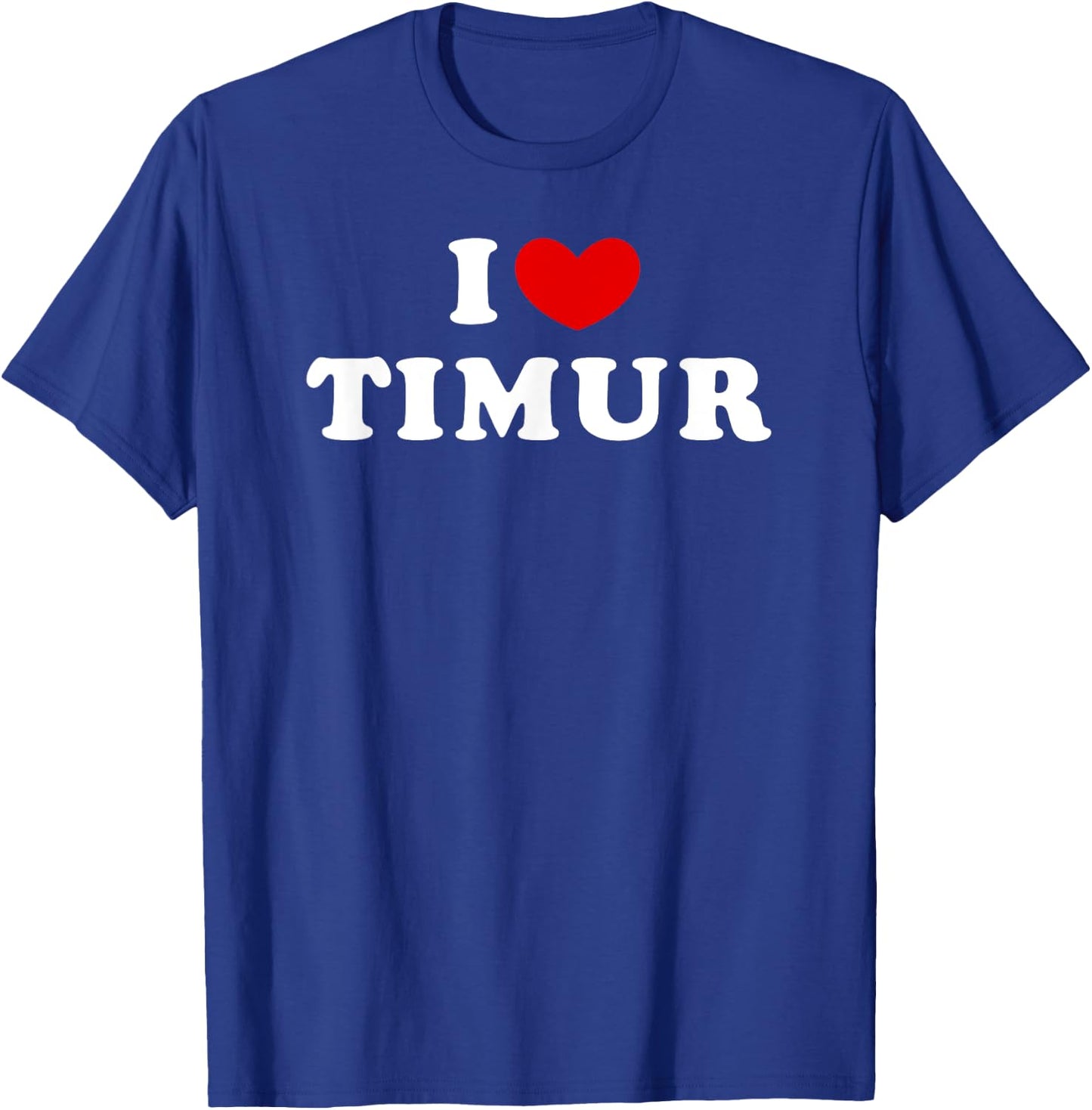 I Love Timur, I Heart Timur T-Shirt - T-Shirt | Royal