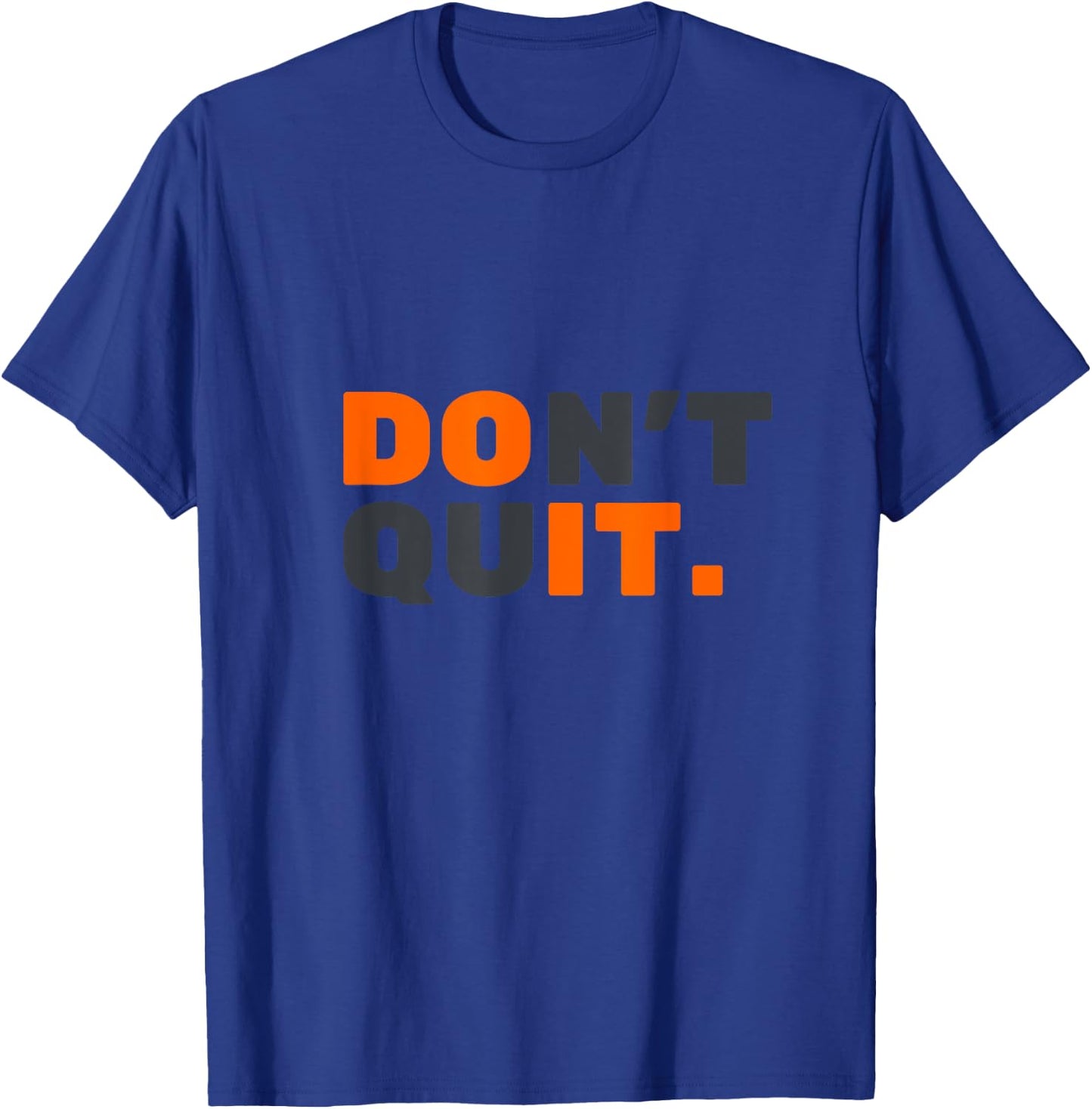 Don't Quit T-Shirt - T-Shirt | Royal