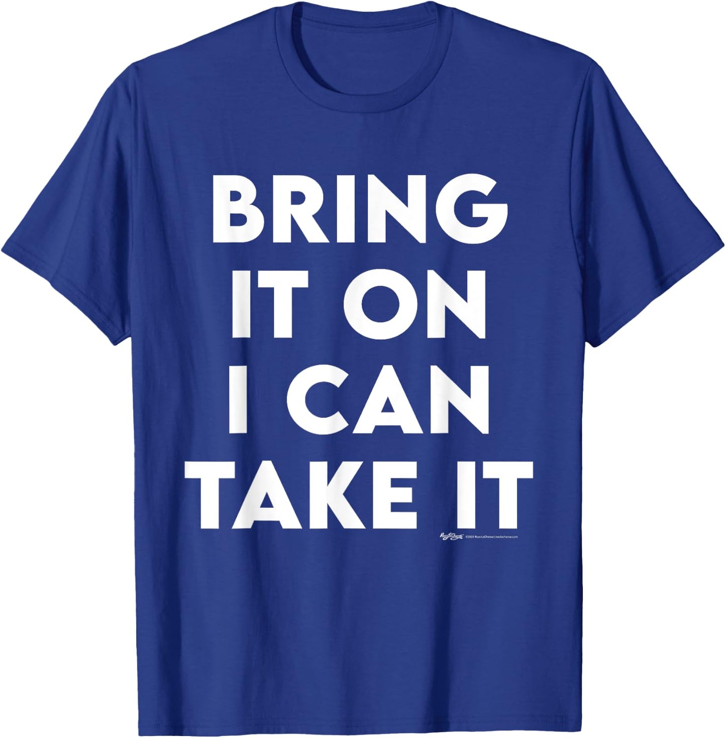 Bring It On I Can Take It Inspirational Empowerment Quote T-Shirt - T-Shirt | Royal