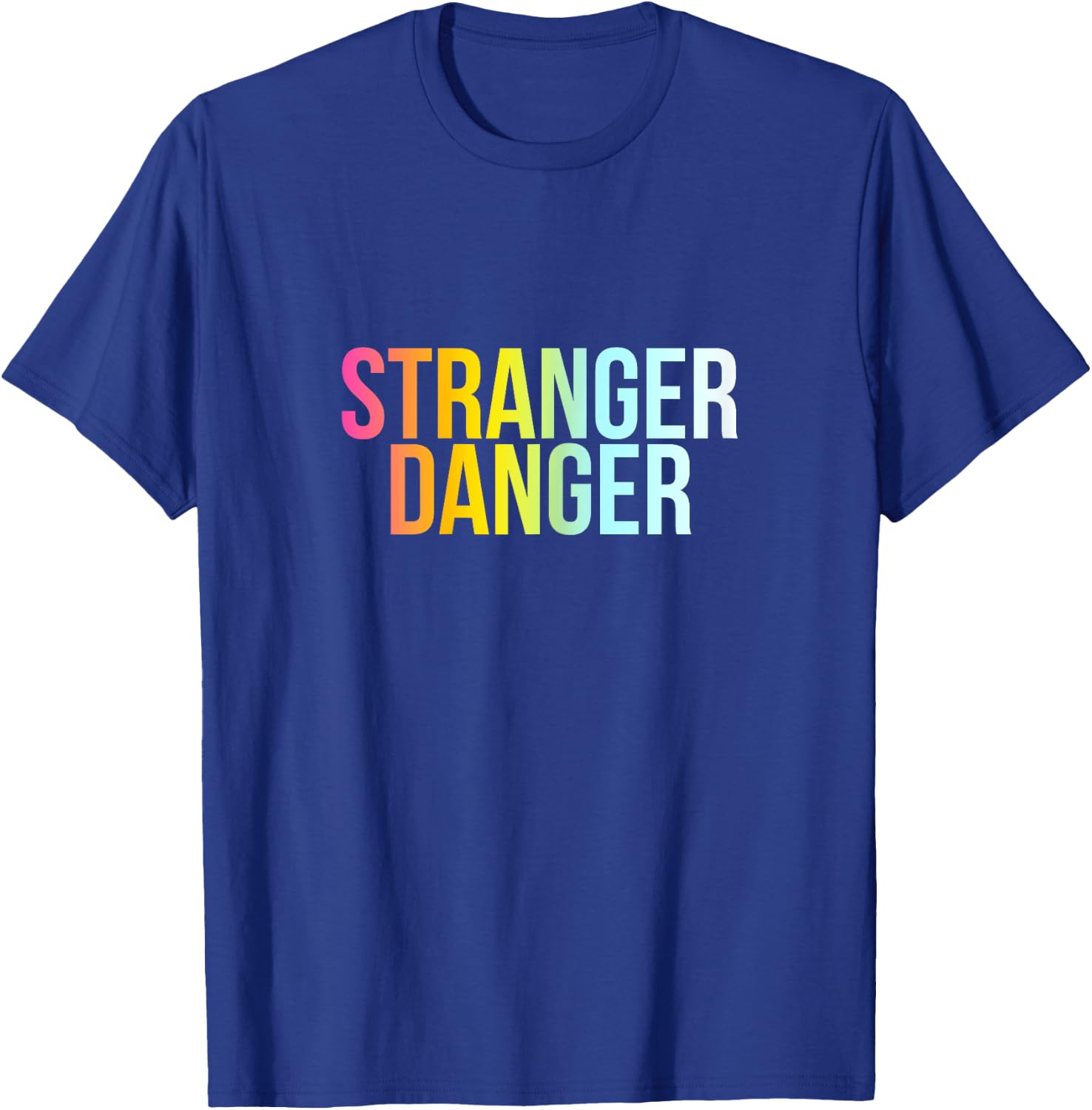 Stranger Danger - Funny Cool Protection Quote T-Shirt - T-Shirt | Royal