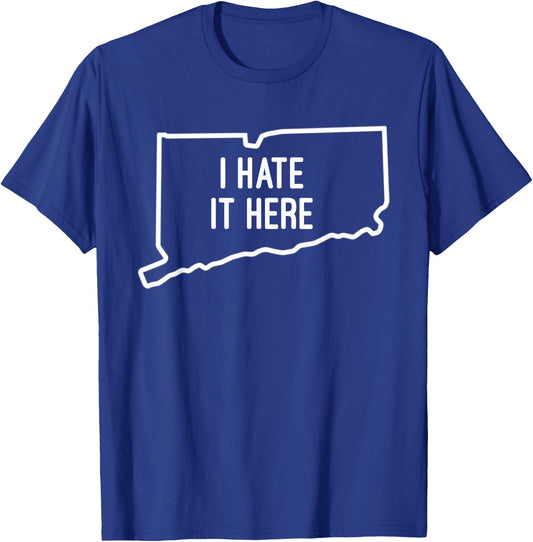 I Hate It Here Connecticut State CT Funny Joke T-Shirt - T-Shirt | Royal