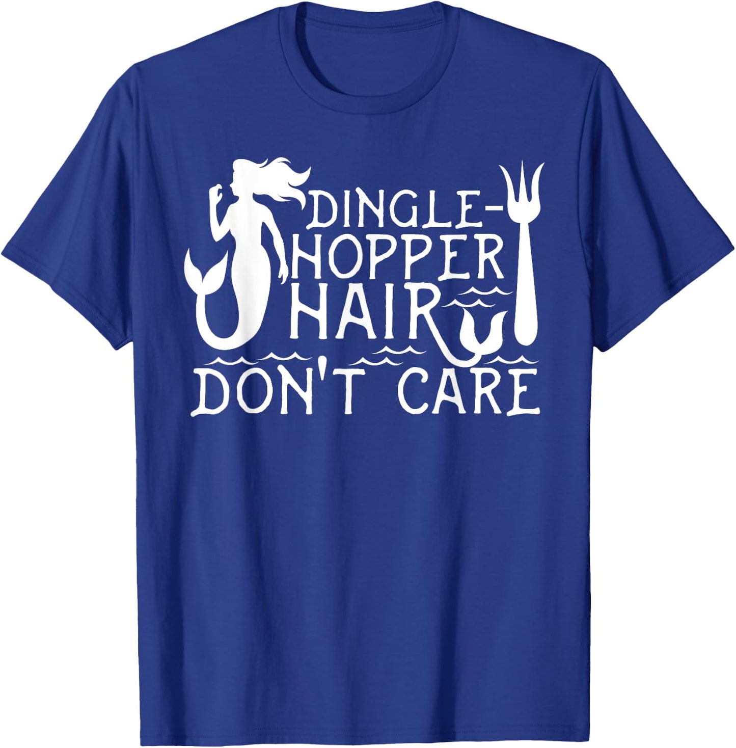 Dinglehopper Hair Don't Care | Funny Mermaid Gift T-Shirt - T-Shirt | Royal