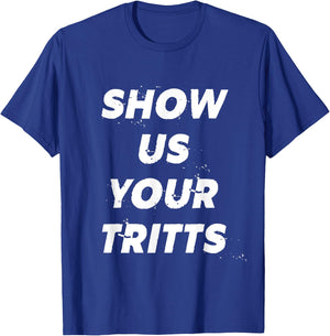 Show Us Your Tritts T-Shirt - T-Shirt | Royal