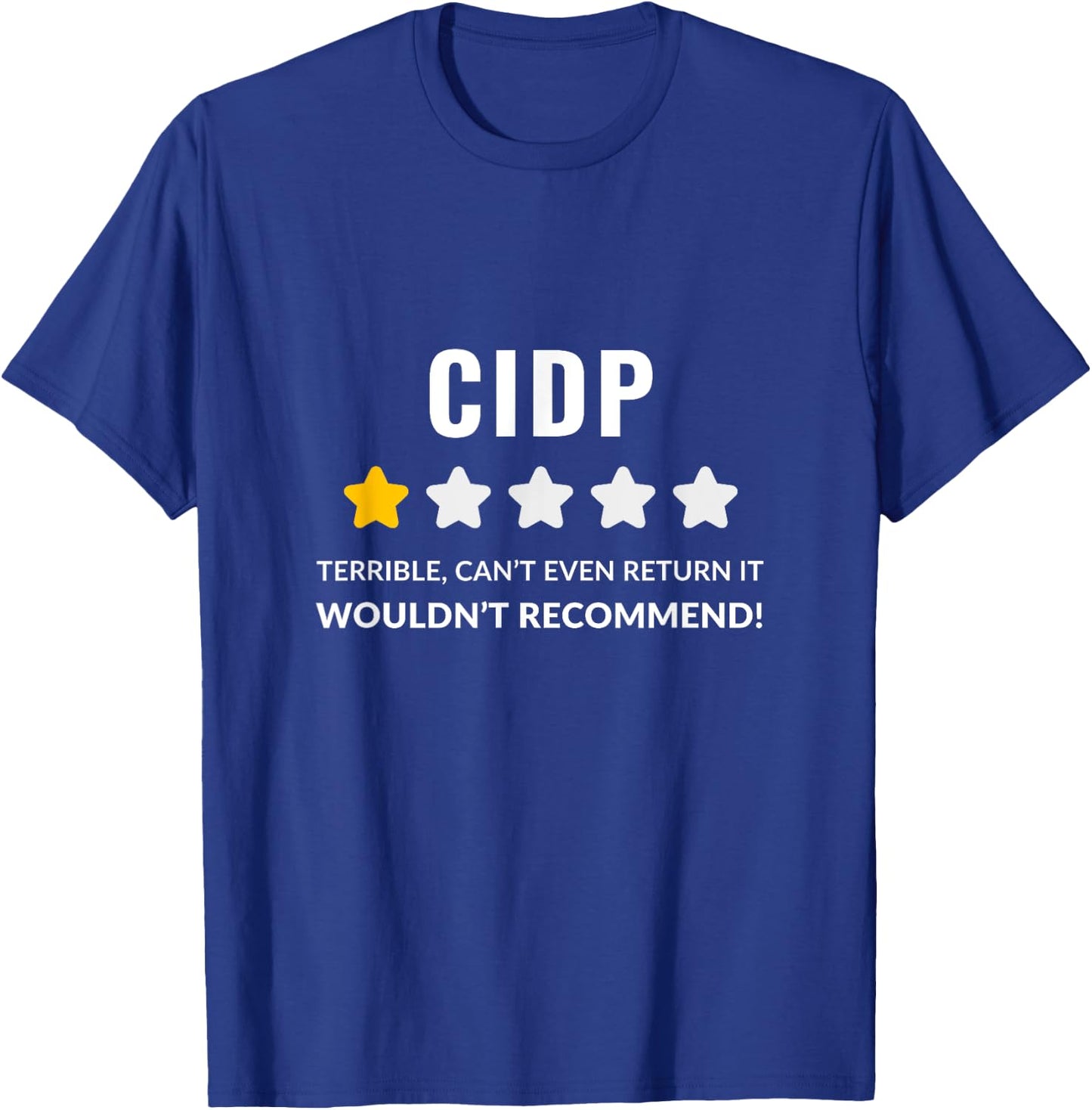 CIDP Wouldn't Recommend Funny T-Shirt - T-Shirt | Royal