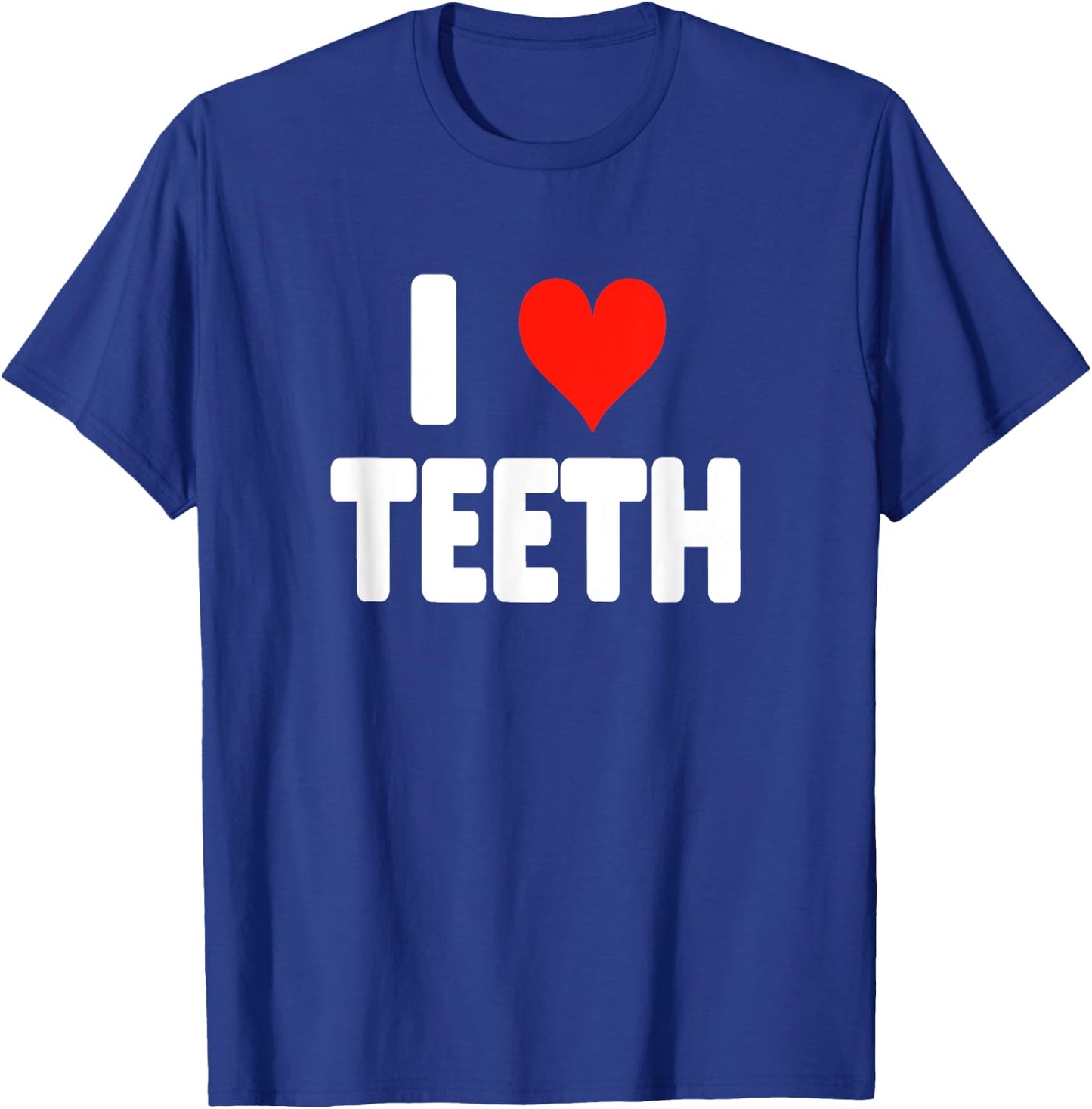 I Love Teeth - Heart Dental Hygienist Assistant Orthodontist T-Shirt - T-Shirt | Royal