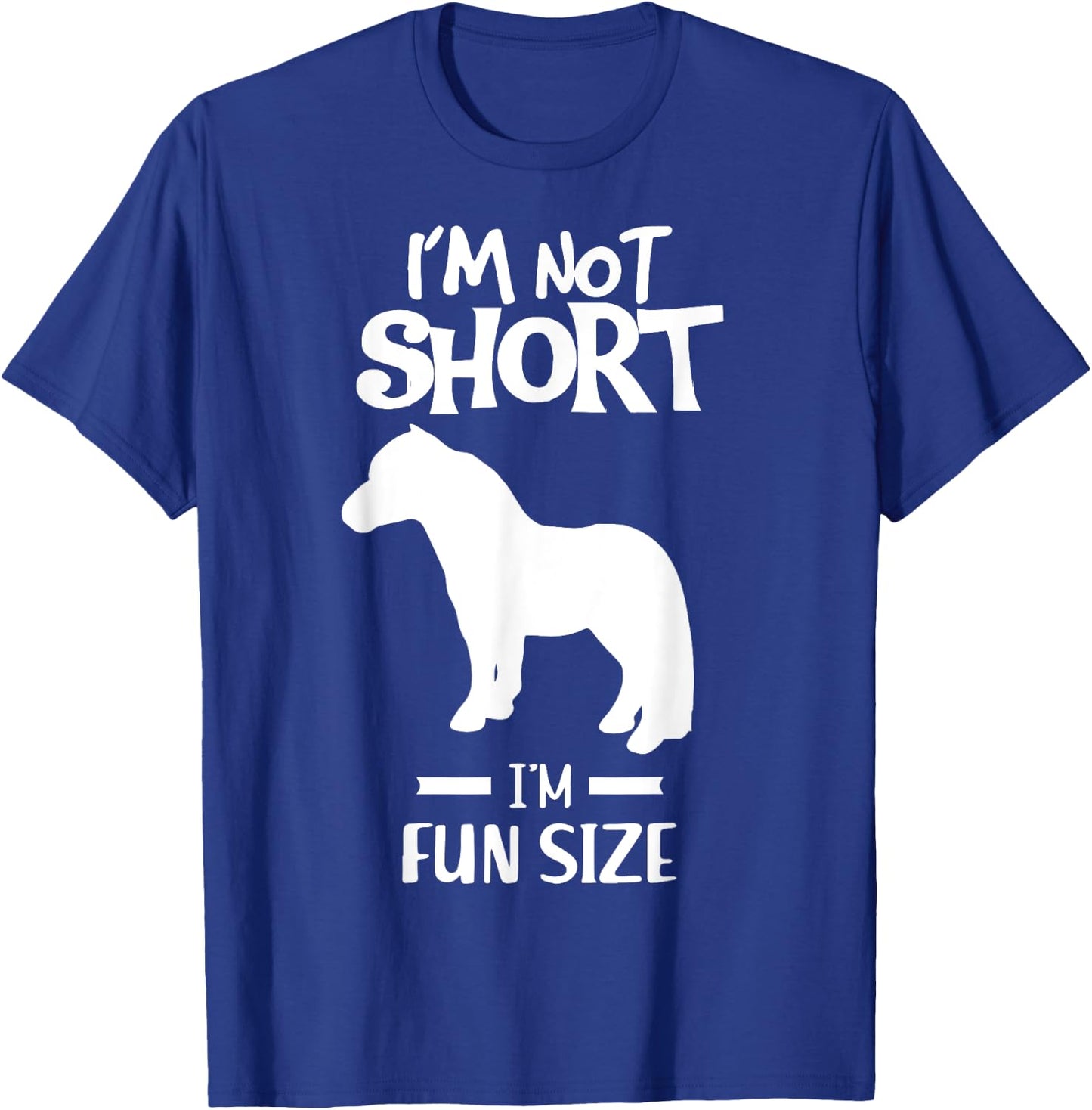 Im not short im fun size Miniature Horse Tiny Horse T-Shirt - T-Shirt | Royal