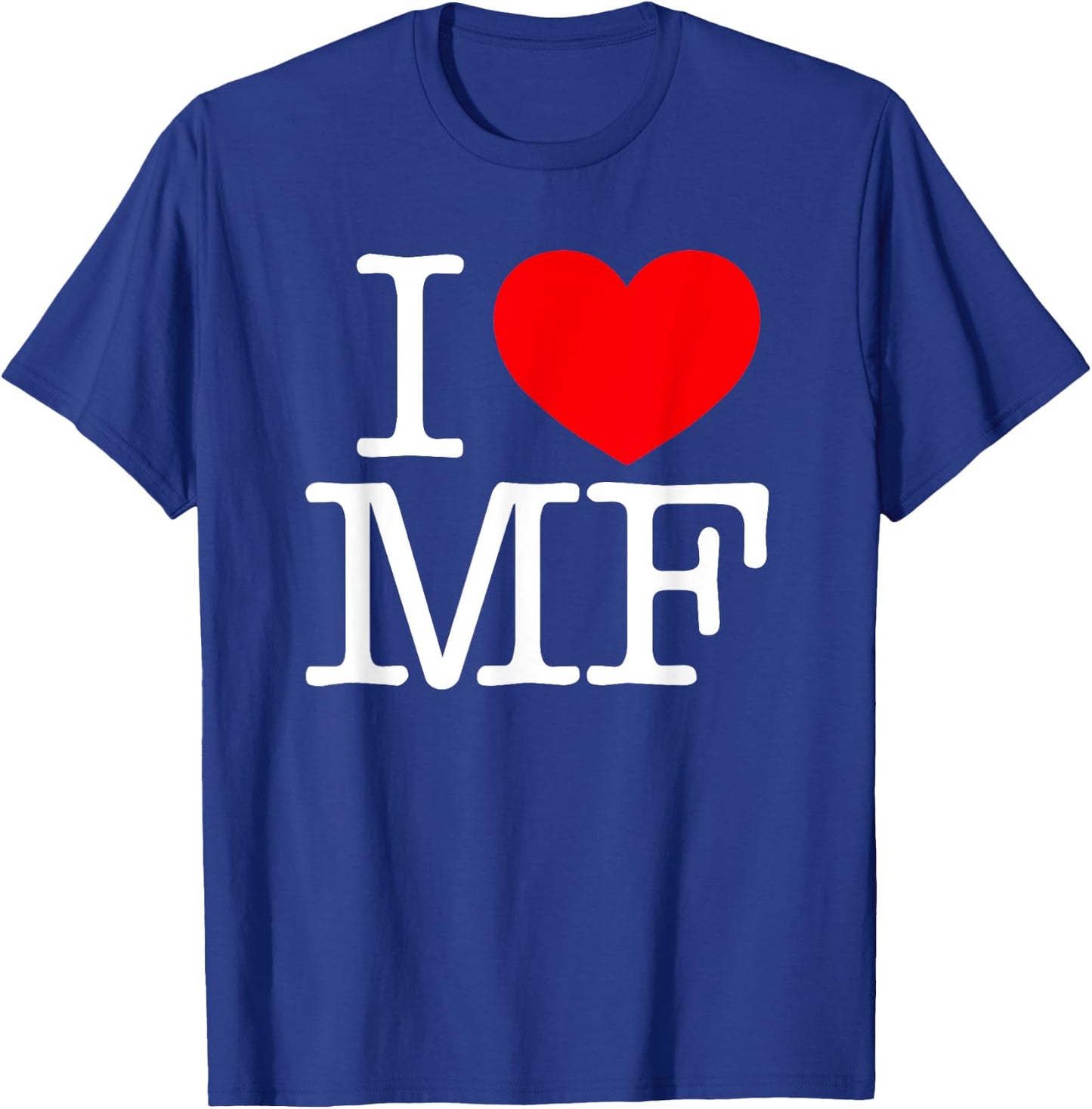 I Love (Heart) MF T-Shirt - T-Shirt | Royal