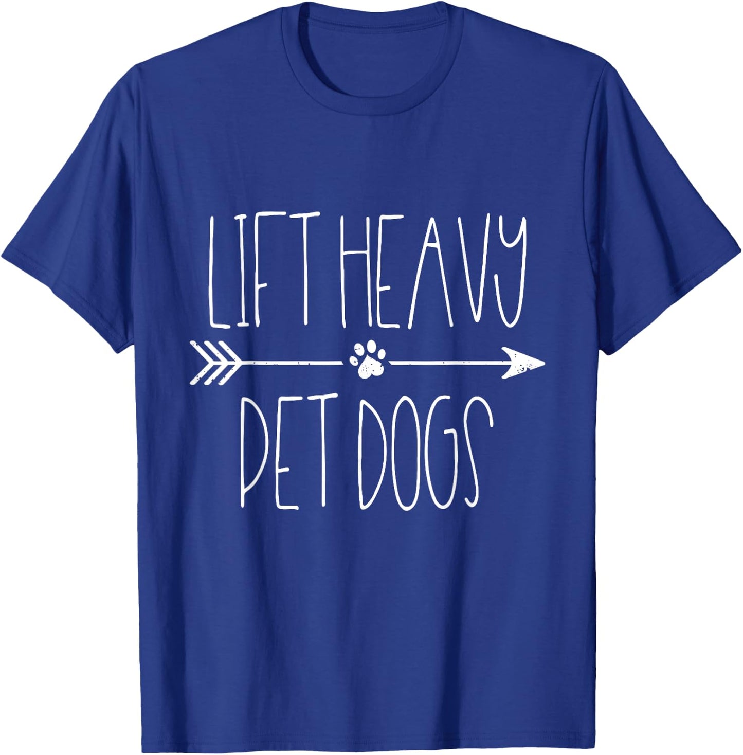 Lift Heavy Pet Dogs T-Shirt - T-Shirt | Royal