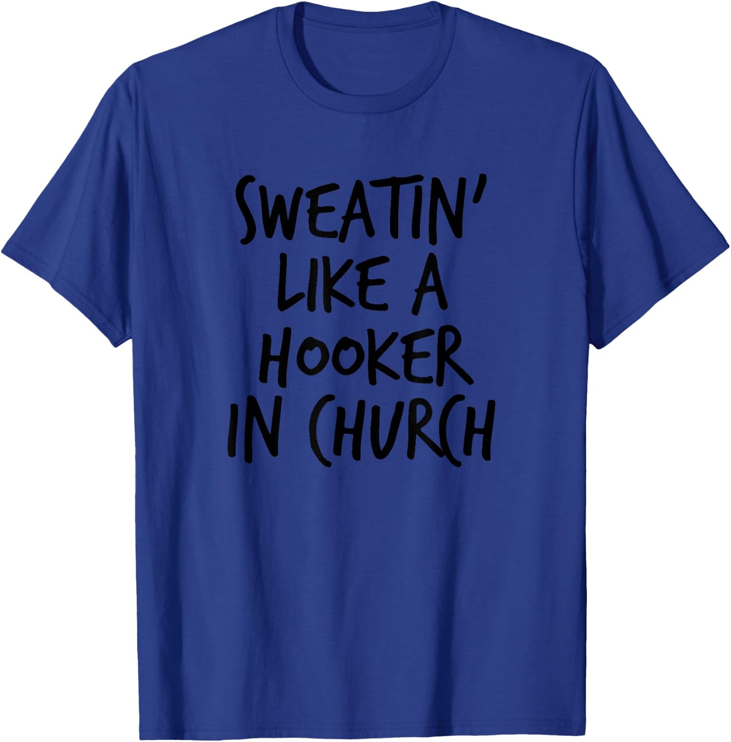 Sweatin' Like A Hooker In Church Funny Women's T-Shirt - T-Shirt | Royal