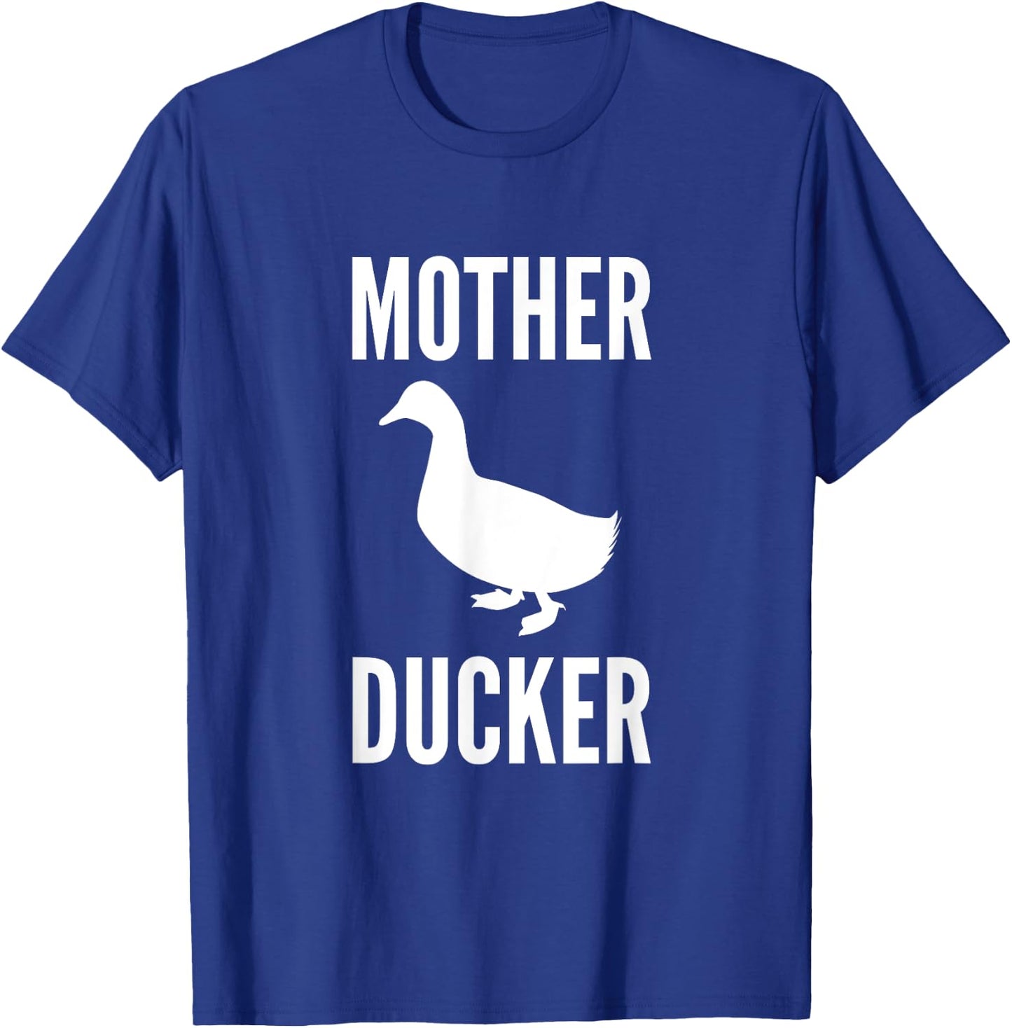 Mother Ducker Funny Duck Lover Humor Duck Pun T-Shirt - T-Shirt | Royal