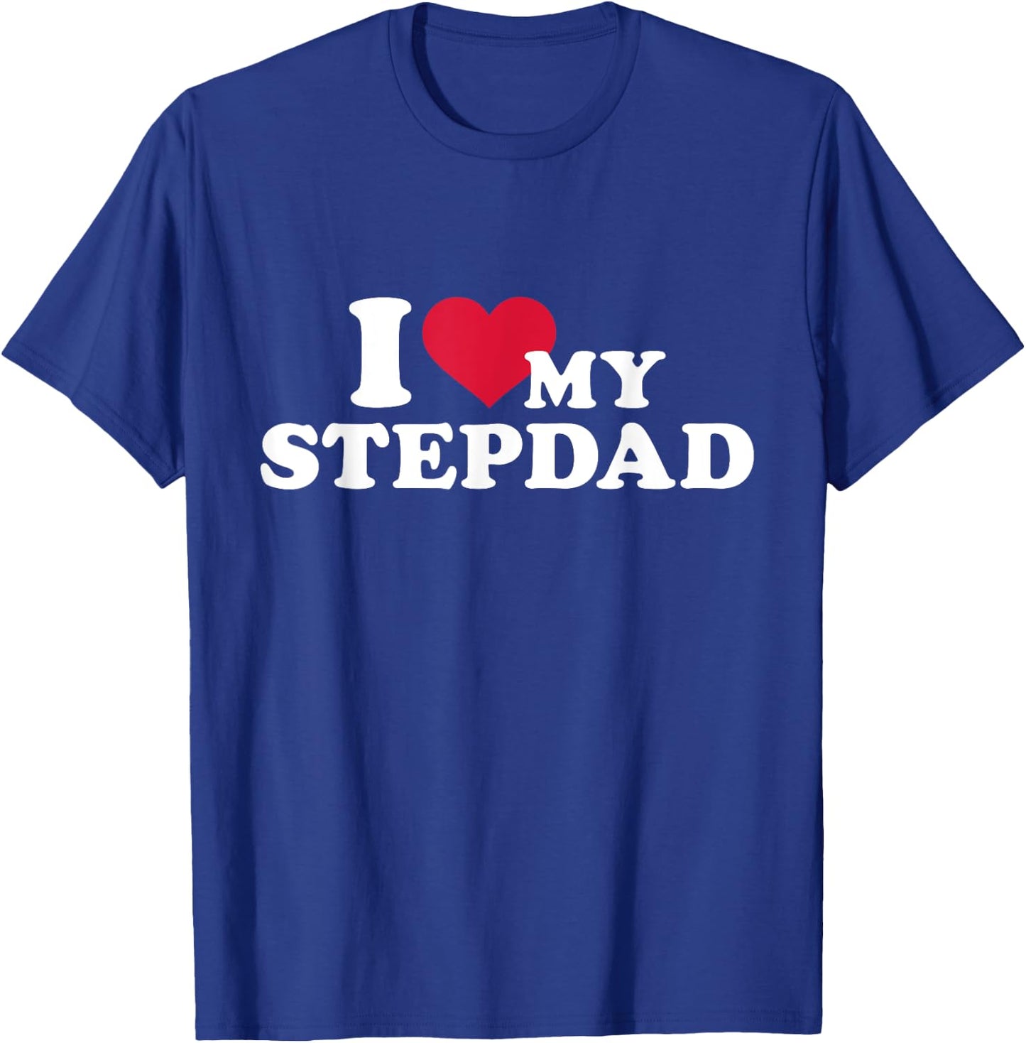 I love my stepdad for stepchild T-Shirt - T-Shirt | Royal