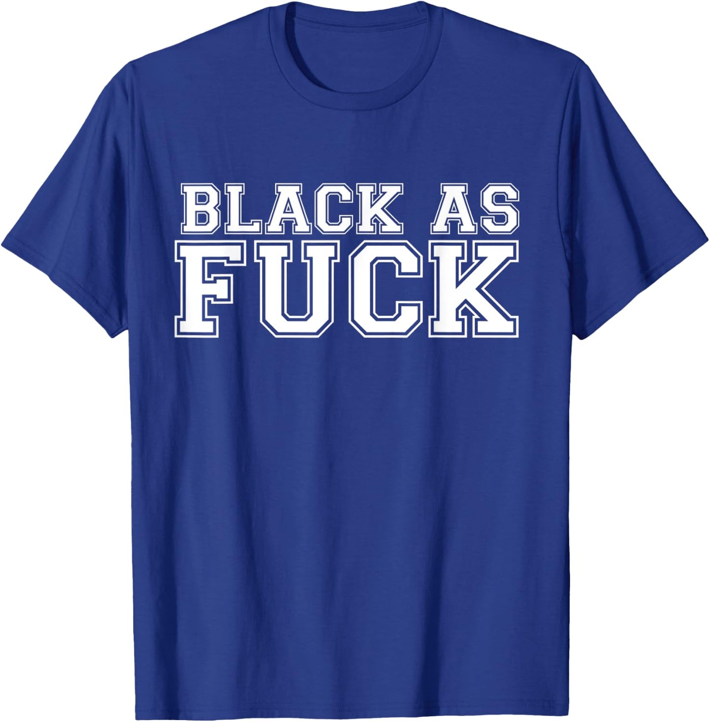 Black As Fuck Pro Black Pride Proud African American T-Shirt - T-Shirt | Royal