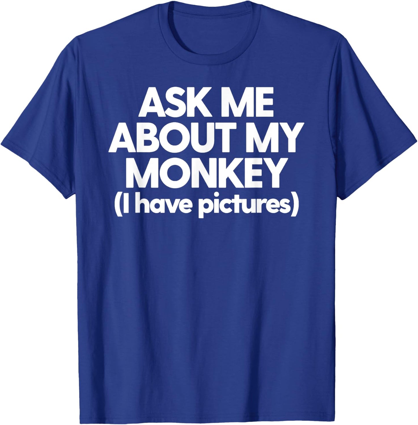 Monkey Dad Mom Funny Monkey Ask Me About My Monkey T-Shirt - T-Shirt | Royal