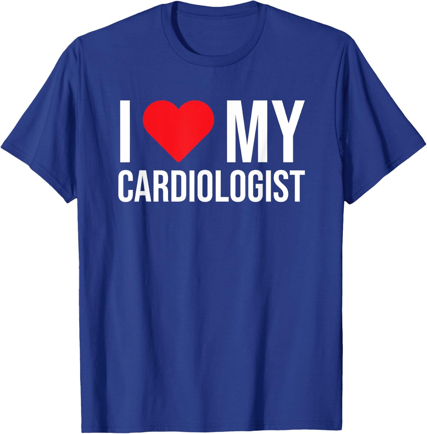 I Love My Cardiologist Cute Doctor Mom Girlfriend Wife T-Shirt - T-Shirt | Royal