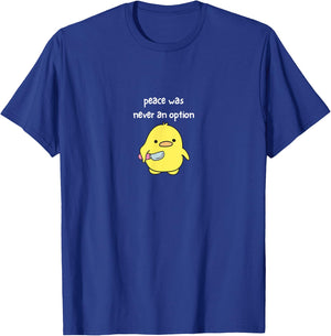 Peace Was Never An Option - Cute Funny T-Shirt - T-Shirt | Royal
