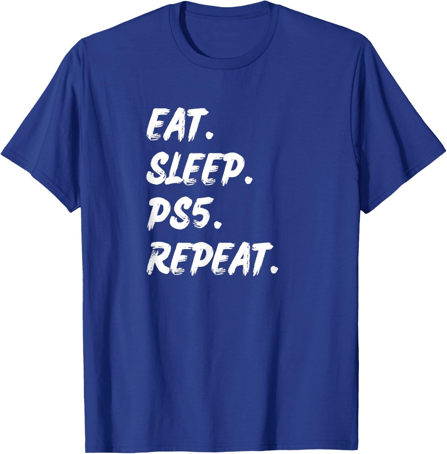 Funny Say Eat Sleep Ps5 Reapeat Gamer Lover Gift T-Shirt - T-Shirt | Royal