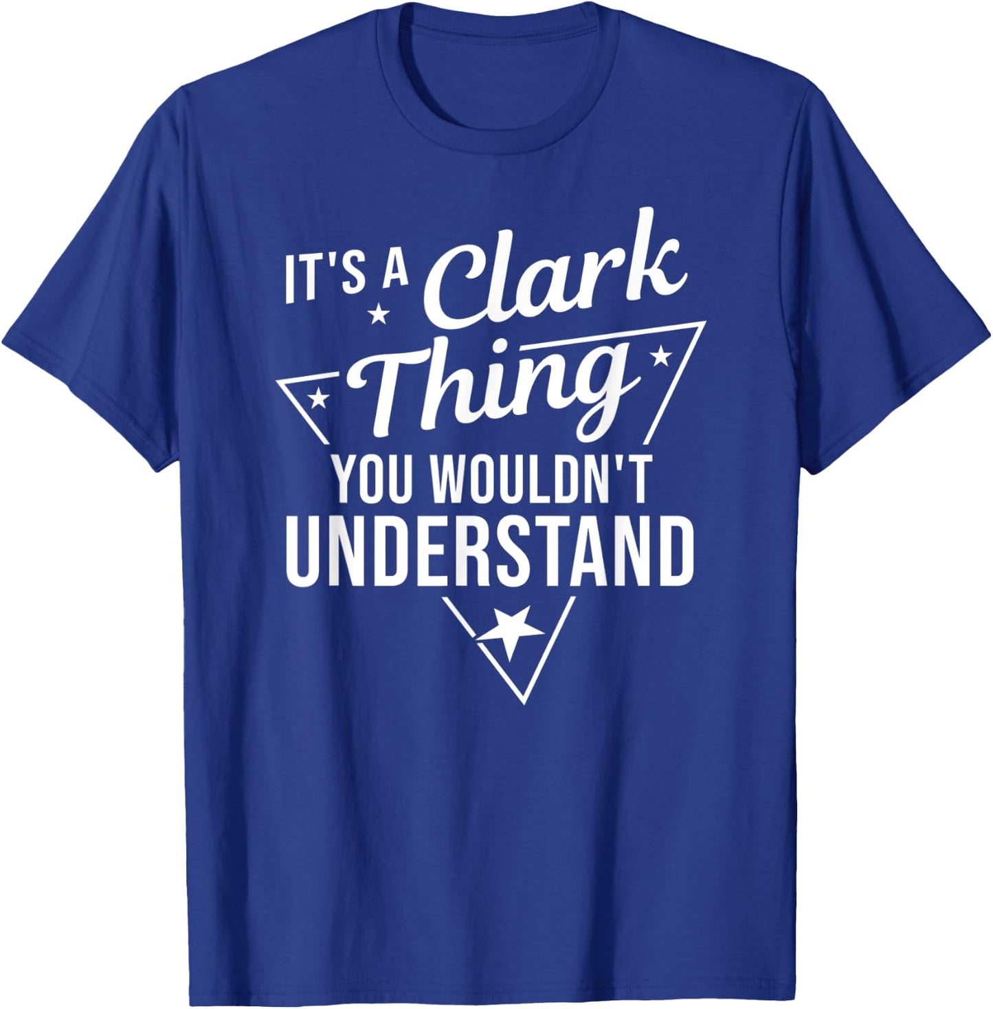 It's A Clark Thing You Wouldn't Understand Name Gift T-Shirt - T-Shirt | Royal