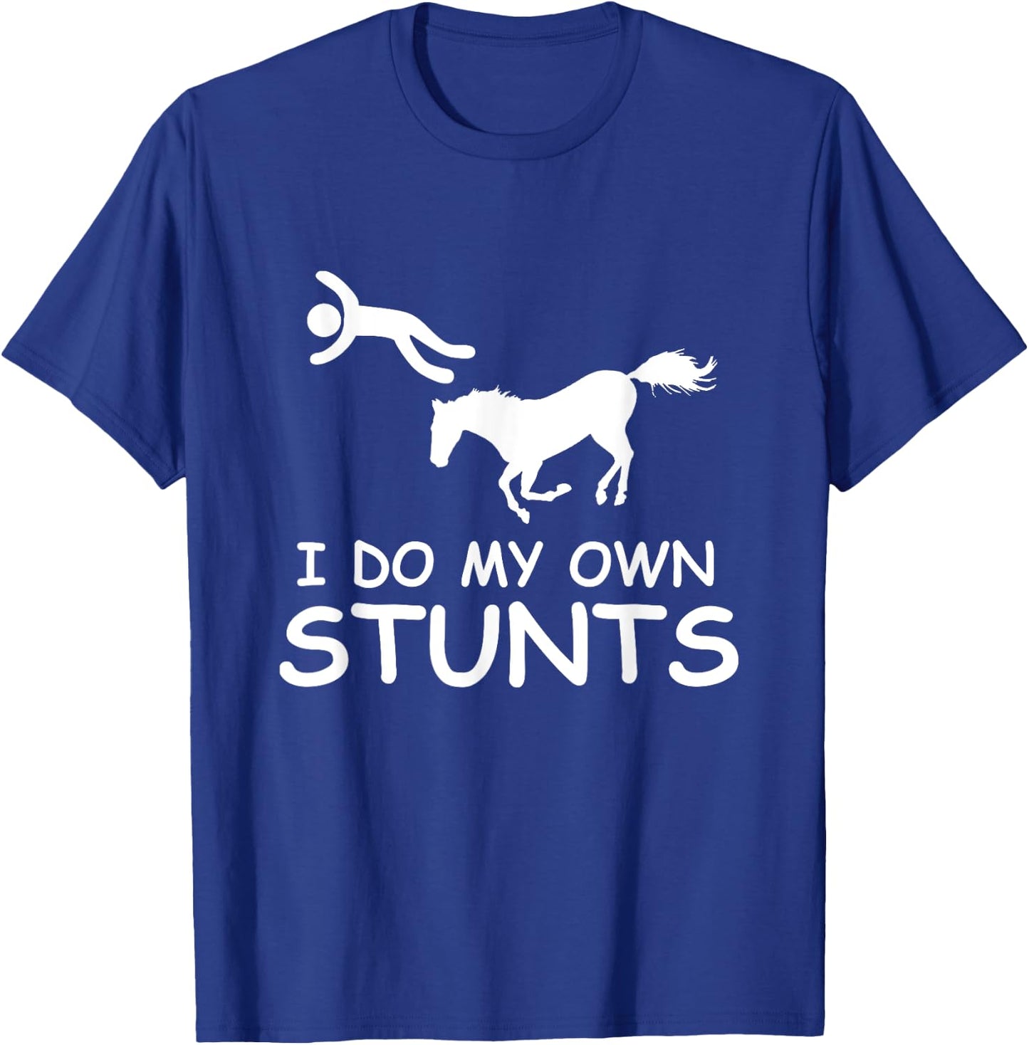 I Do My Own Stunts Horse Riding Racing Rider Farmer T-Shirt - T-Shirt | Royal