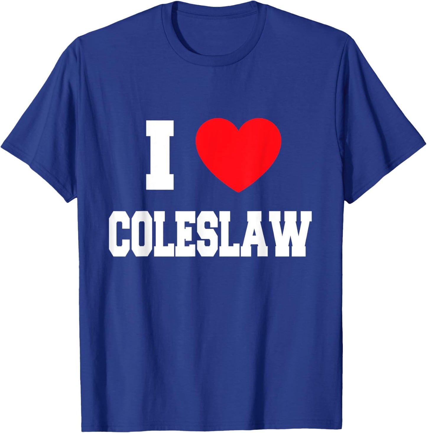 I Love coleslaw T-Shirt - T-Shirt | Royal