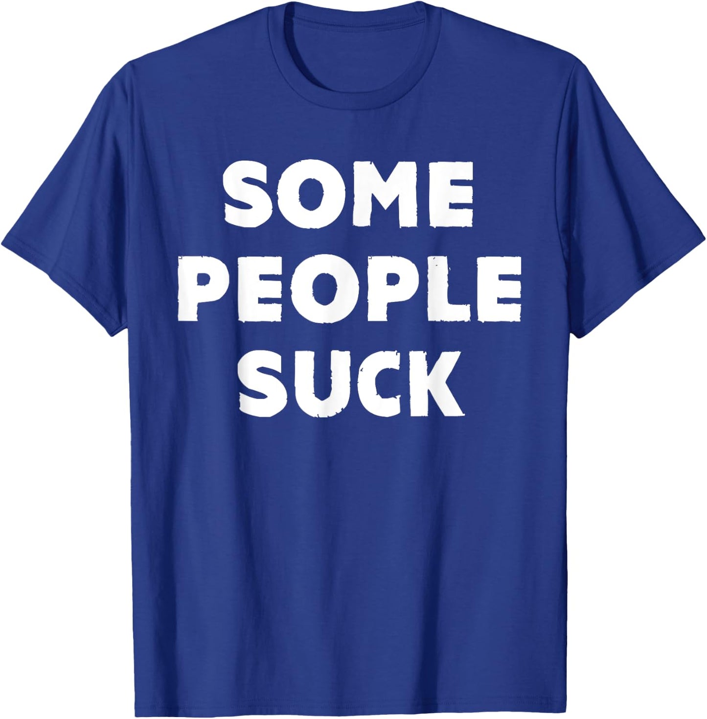 Some People Suck Funny Statement T-Shirt - T-Shirt | Royal