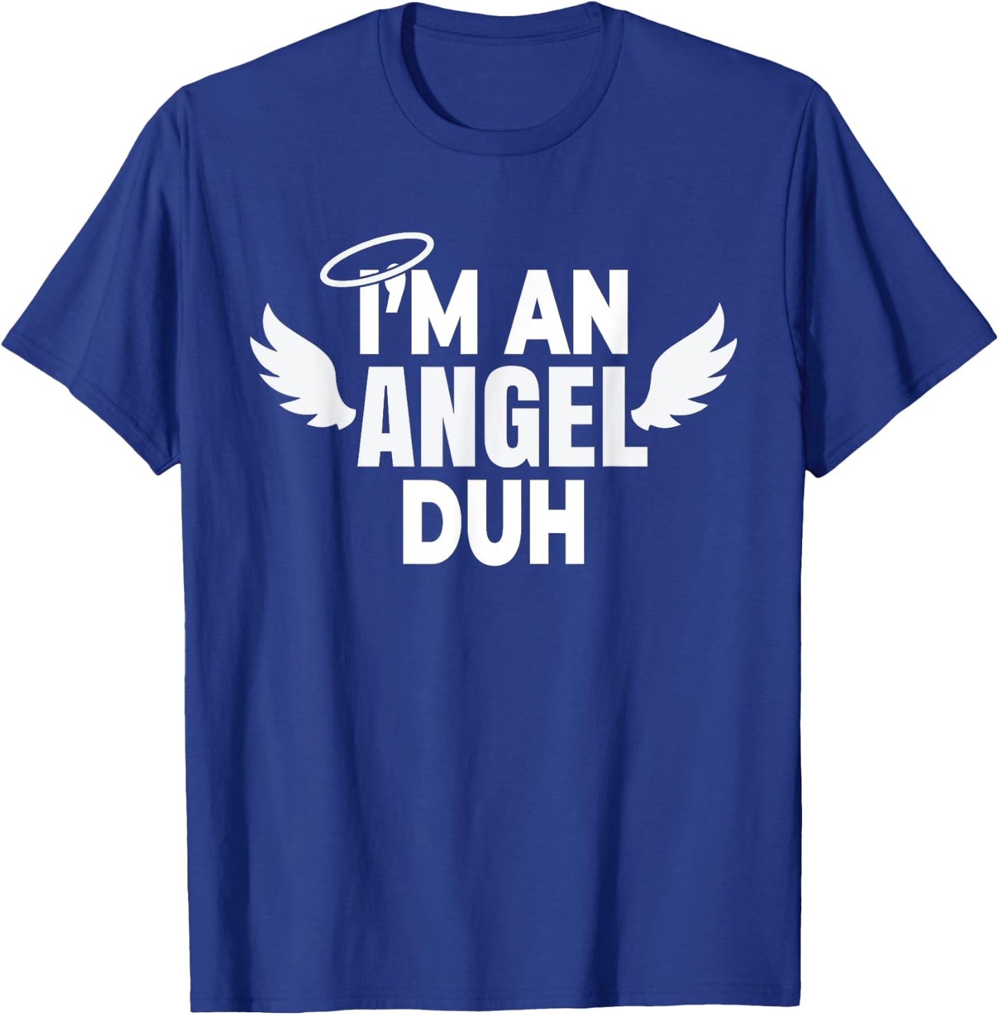I'm an Angel Duh Halloween Costume T-Shirt - T-Shirt | Royal