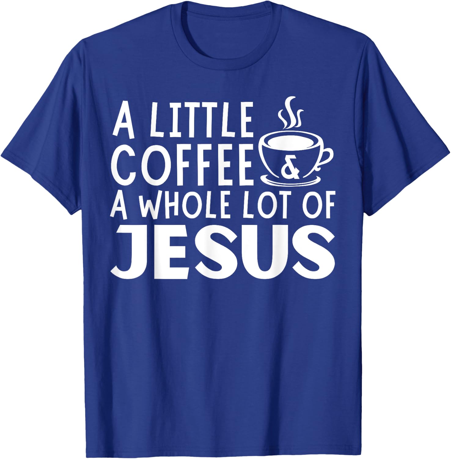 A Little Coffee And A Whole Lot Of Jesus Christian Men T-Shirt - T-Shirt | Royal