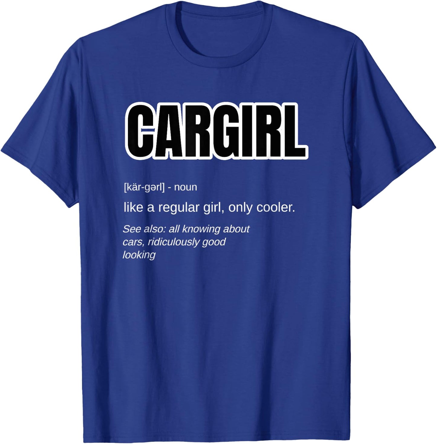 Funny Car Girl Gift - Cargirl Definition Car Chick T-Shirt - T-Shirt | Royal