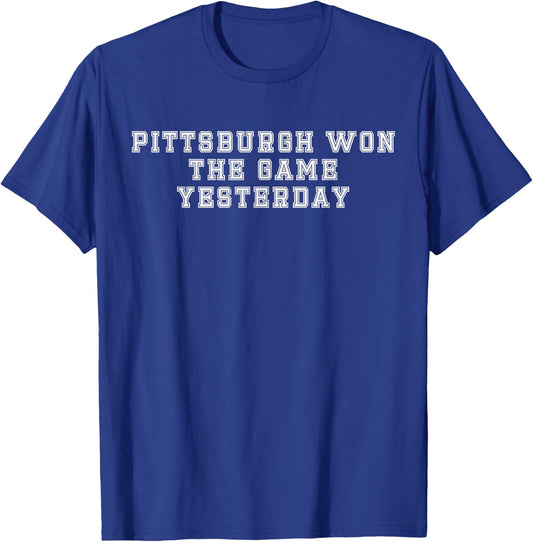 Pittsburgh won the game yesterday T-Shirt - T-Shirt | Royal