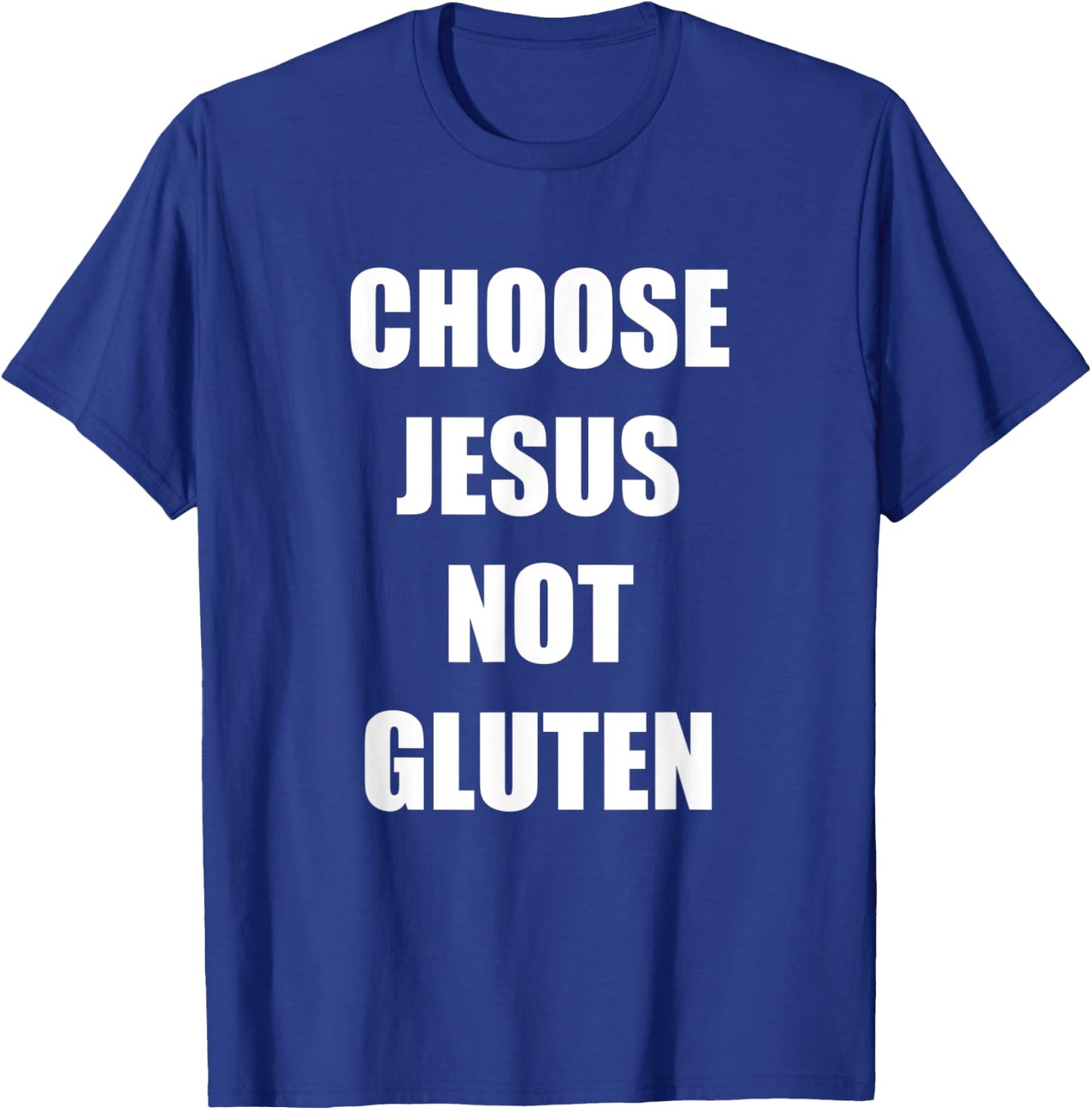 Gluten Free Funny Saying Choose Jesus Not Gluten T-Shirt - T-Shirt | Royal