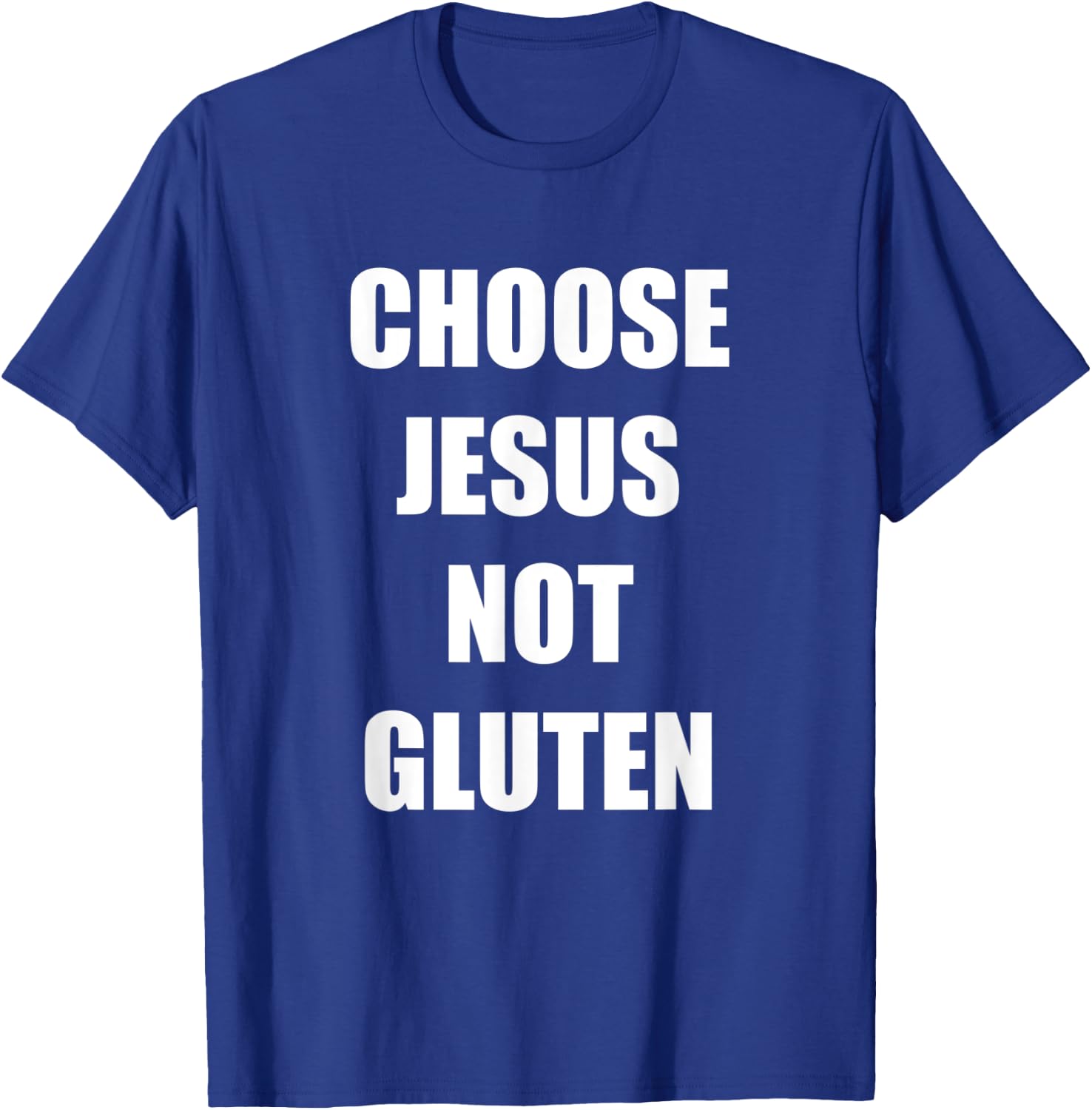 Gluten Free Funny Saying Choose Jesus Not Gluten T-Shirt - T-Shirt | Royal