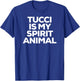Tucci Is My Spirit Animal T-Shirt - T-Shirt | Royal