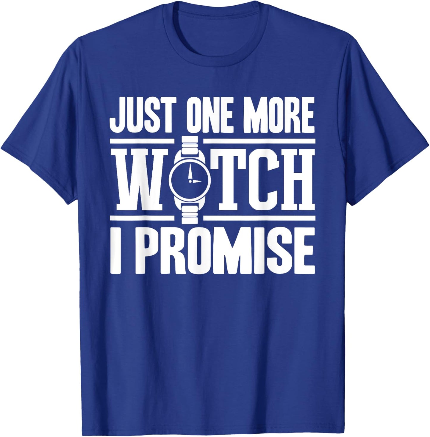 Timepiece Chronometer Watches Collecting Designs -Adults Black Small Modern, Casual, Classic Just One More Watch Collector Gift Men Women Lovers T-Shirt - T-Shirt | Royal