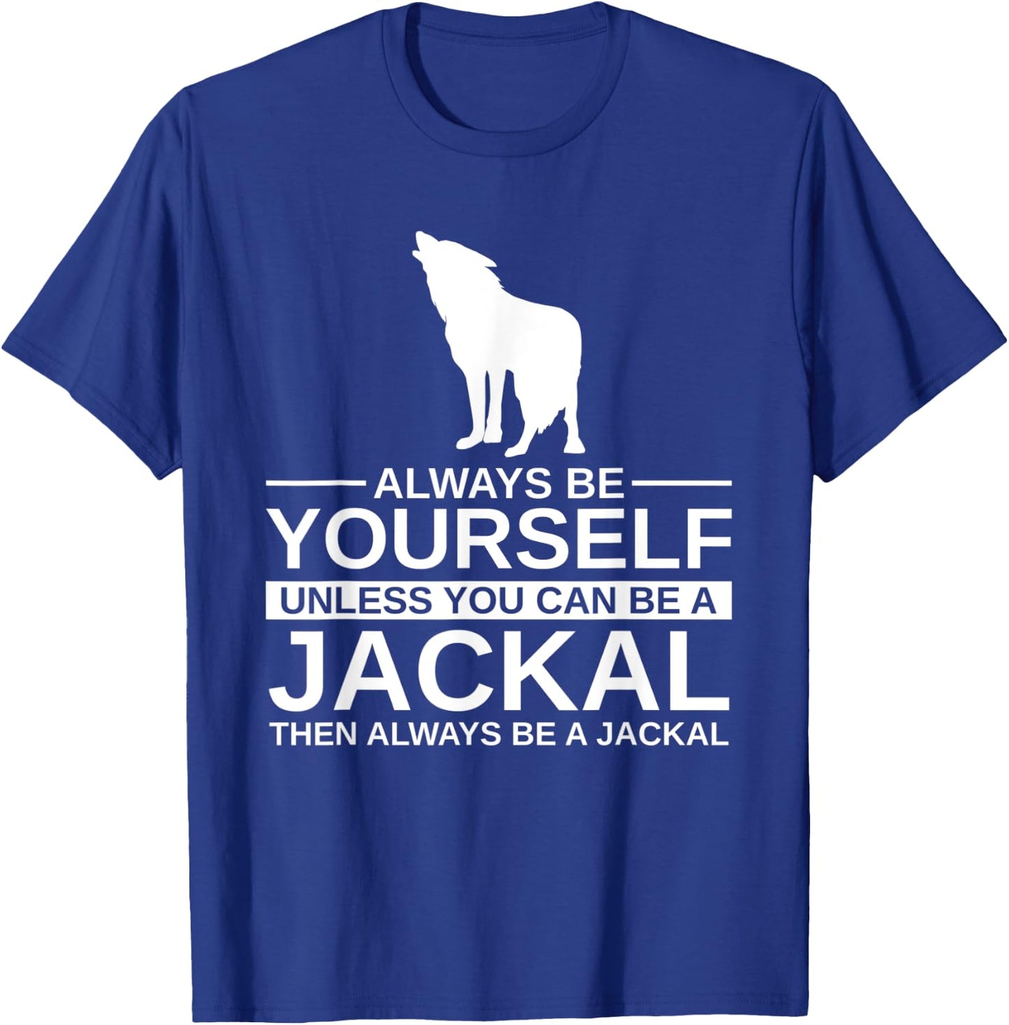 Always Be Yourself Jackal Gift Women Coyote Wolf T-Shirt - T-Shirt | Royal