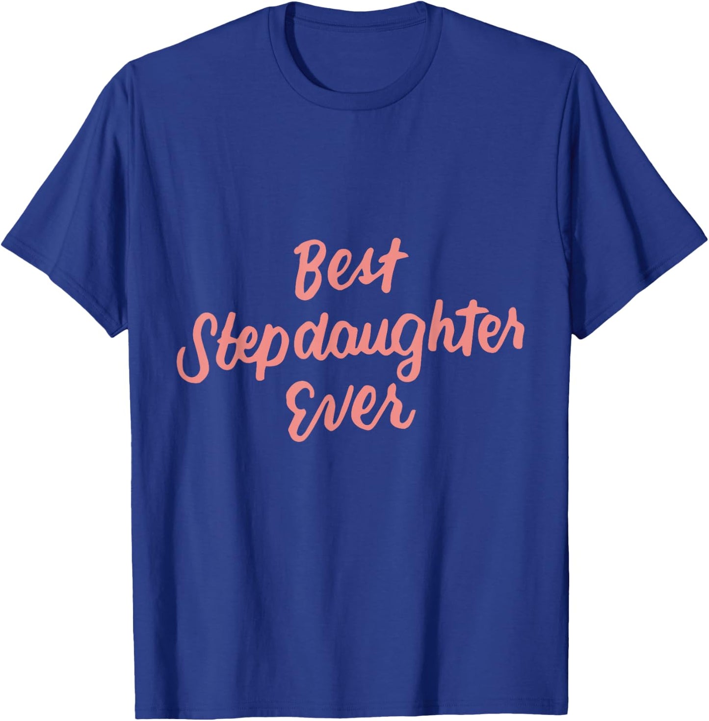 Best Stepdaughter Ever Daughter Gifts from Stepmom Stepdad T-Shirt - T-Shirt | Royal