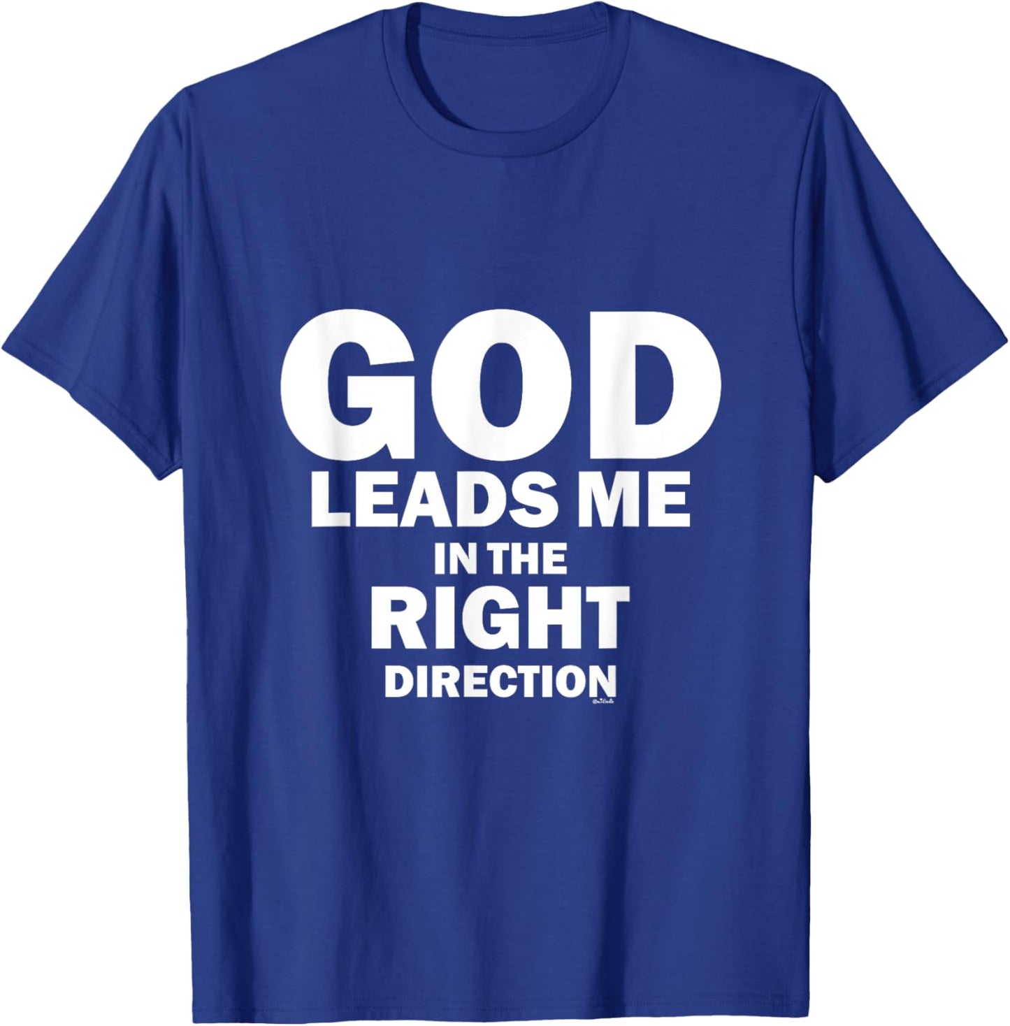 God Leads Me in the Right Direction T-Shirt - T-Shirt | Royal