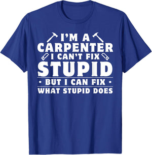 I'm A Carpenter I Can't Fix Stupid Woodworkers Men T-Shirt - T-Shirt | Royal