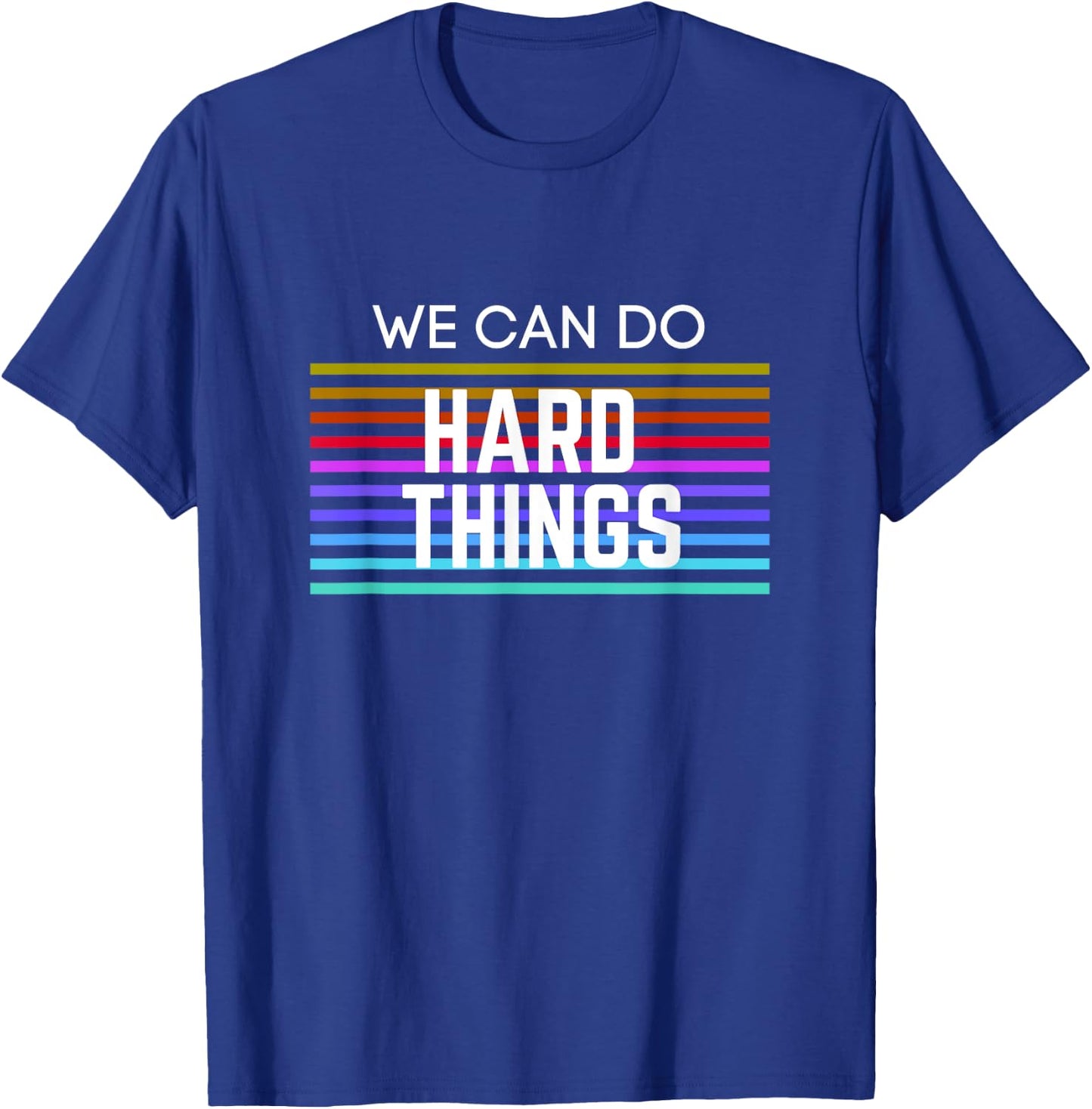 We Can Do Hard Things Motivational Inspirational Teacher Men Women Kids T-Shirt - T-Shirt | Royal