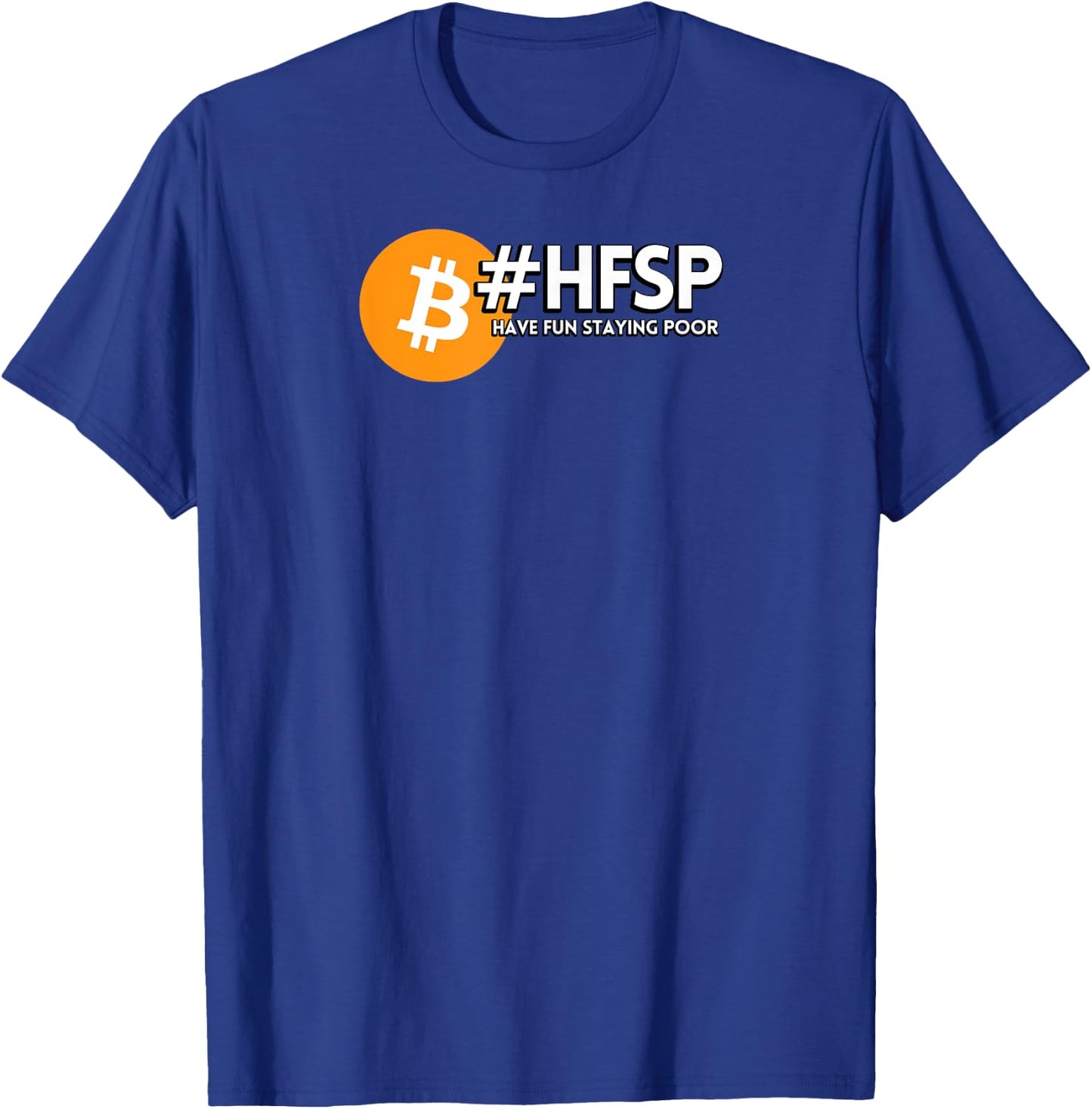 HFSP "Have Fun Staying Poor" Bitcoin T-Shirt - T-Shirt | Royal