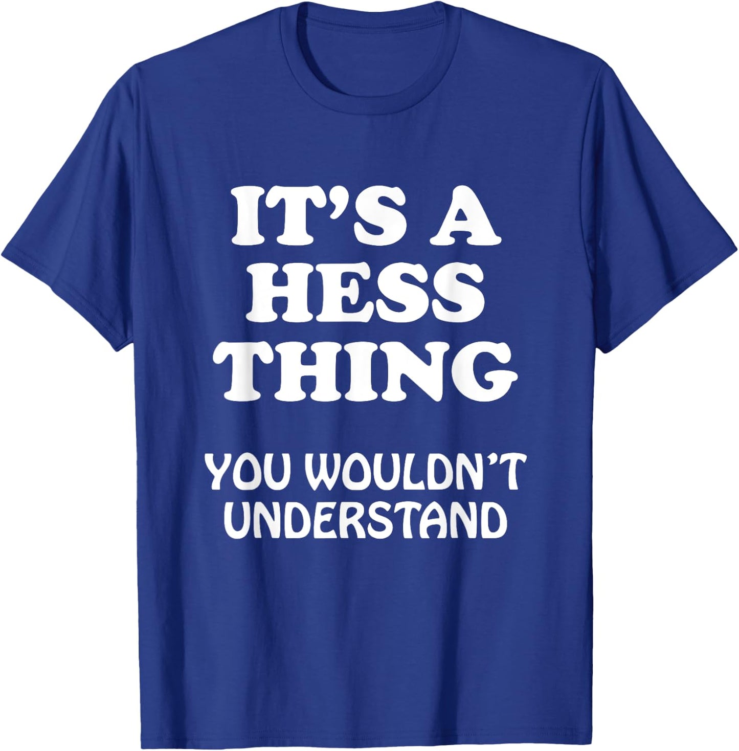 Its A HESS Thing You Wouldnt Understand Family Reunion T-Shirt - T-Shirt | Royal