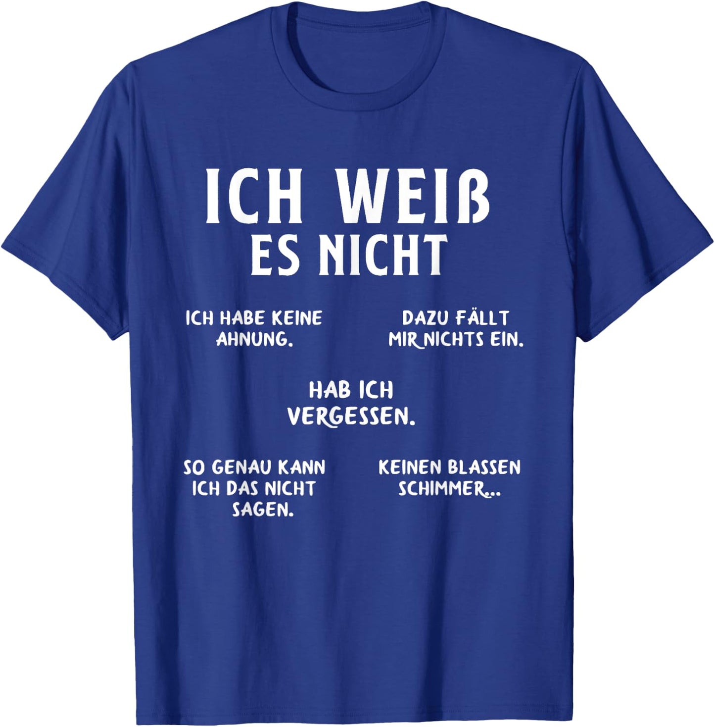 Ich Weiss Es Nicht Funny German Student German Speakers T-Shirt - T-Shirt | Royal