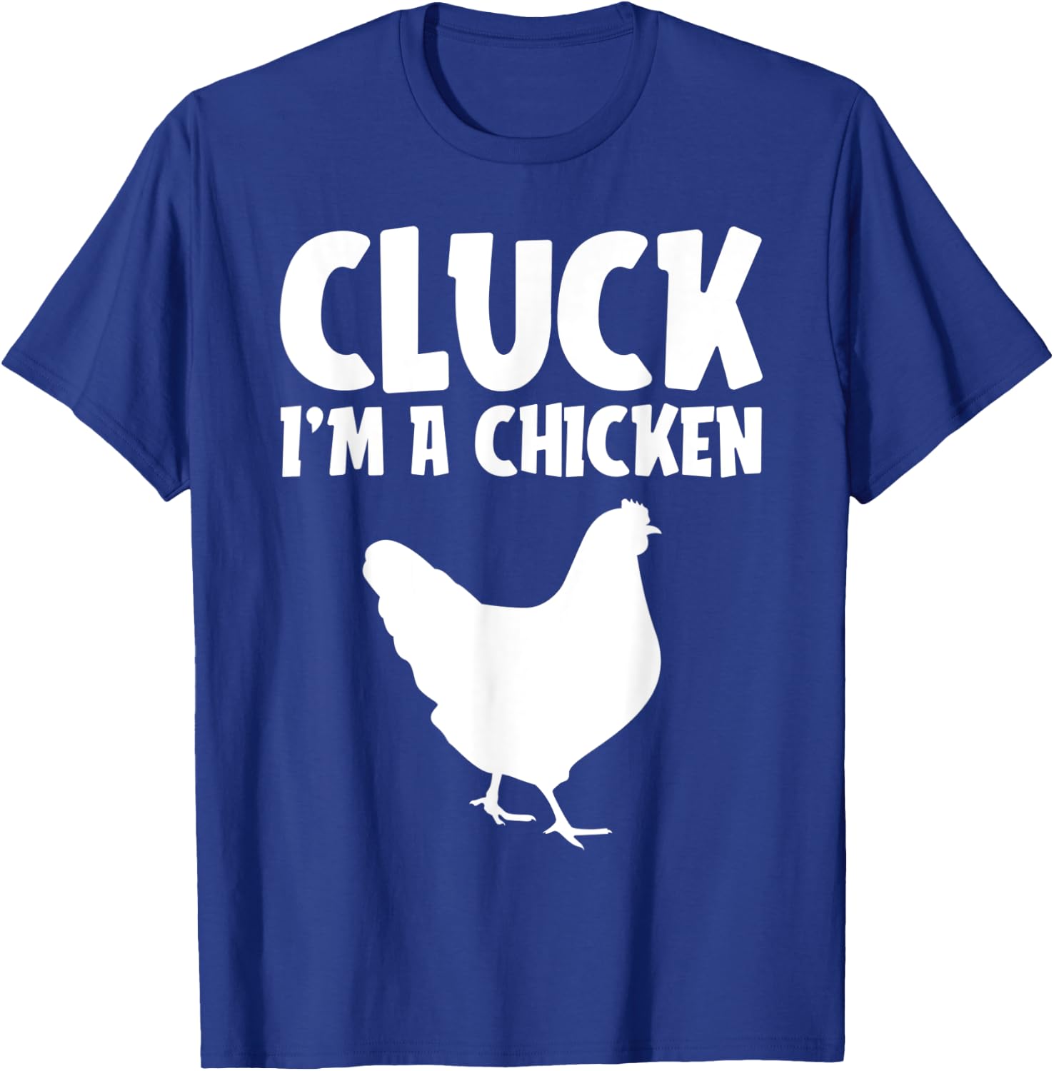Cluck I'm a Chicken Funny Lazy Halloween Costume Farmer Gift T-Shirt - T-Shirt | Royal