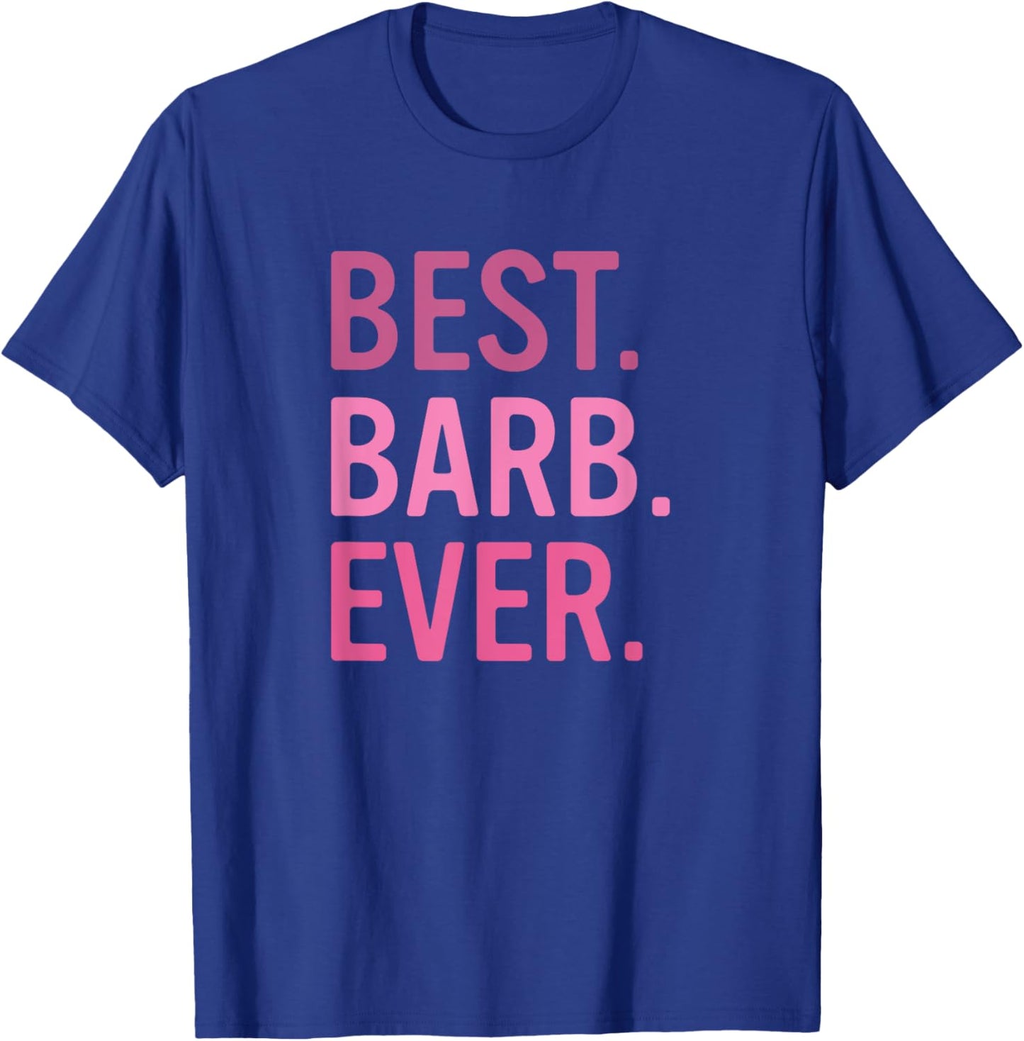 Best Barb Ever Cute Pink First Name Barbara T-Shirt - T-Shirt | Royal