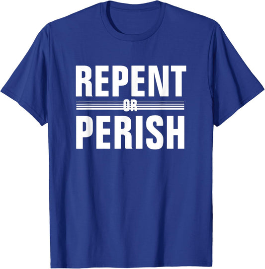 Repent Or Perish T-Shirt - T-Shirt | Royal