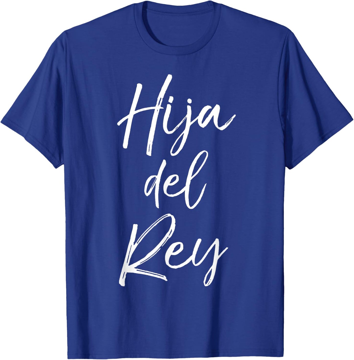 Español Christian Daughter Gift Spanish Women Hija Del Rey T-Shirt - T-Shirt | Royal