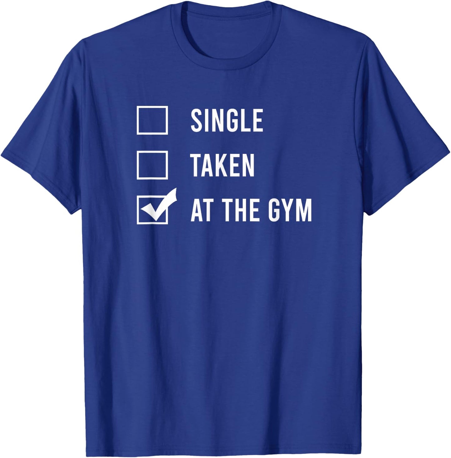 Single. Taken. At the gym. T-Shirt - T-Shirt | Royal